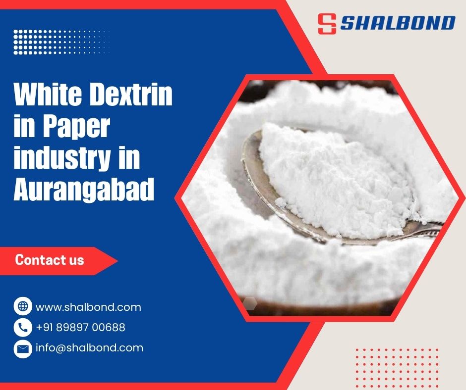 White Dextrin in Paper industry in Aurangabad